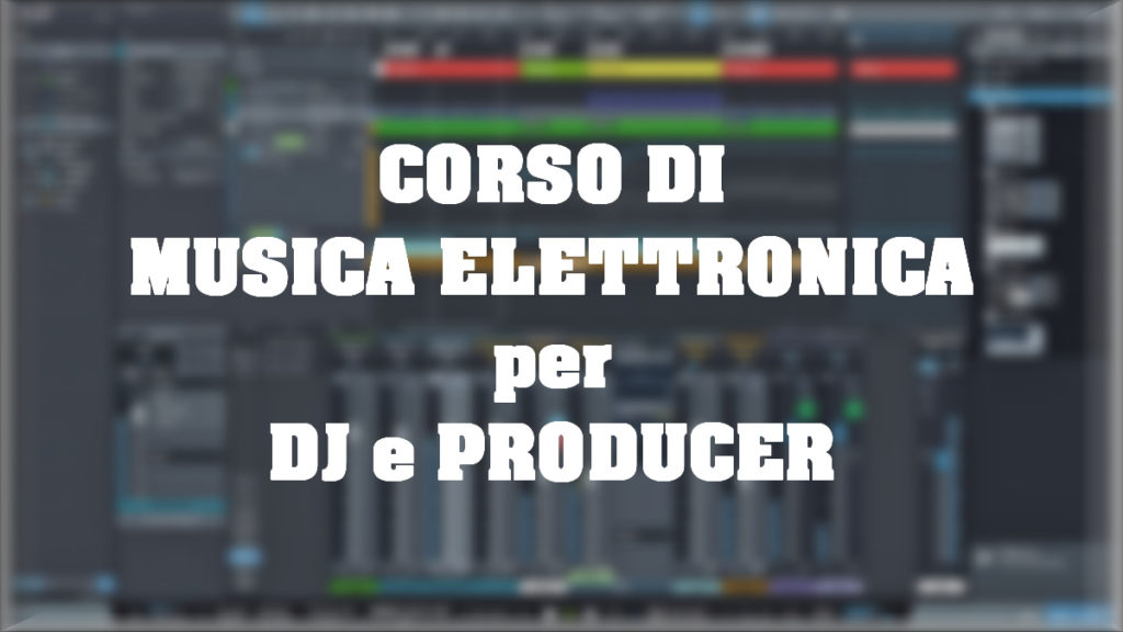 Corso di Musica Elettronica per DJ & PRODUCER - FL STUDIO