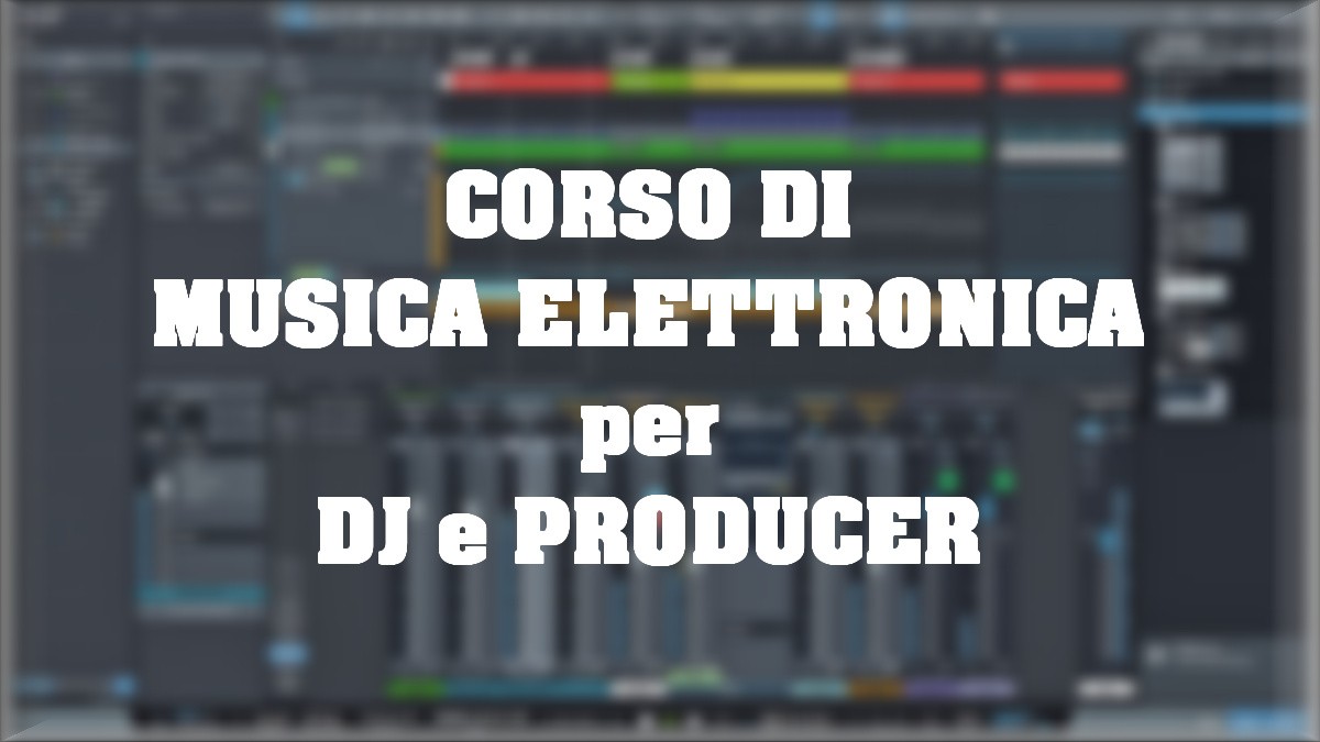Corso di Musica Elettronica per DJ & PRODUCER – FL STUDIO